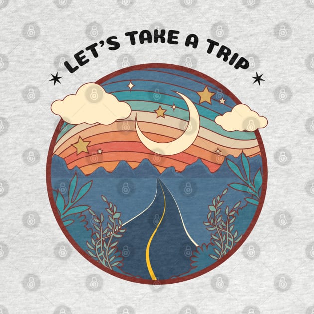 Retro LET'S TAKE A TRIP featuring an illustration of a nostalgic road trip with the moon, clouds and stars by keeplooping